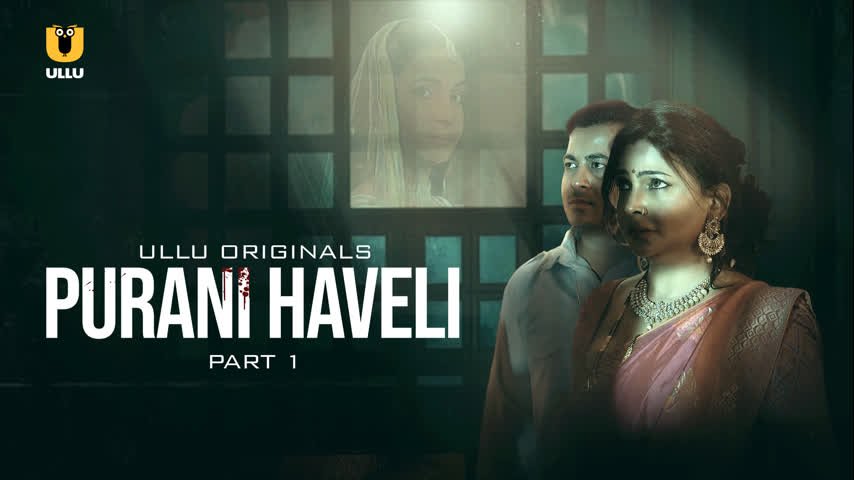 Purani Haveli â€“ Part 1 Ullu