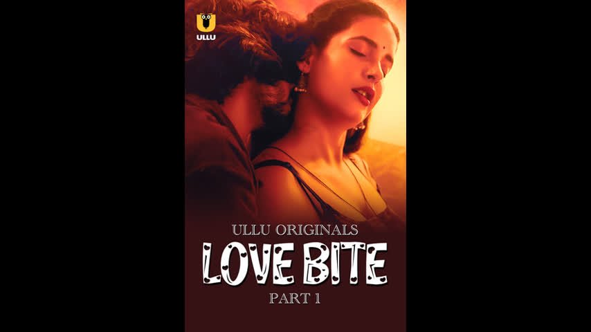 Love Bite Part â€“ 01 Ullu